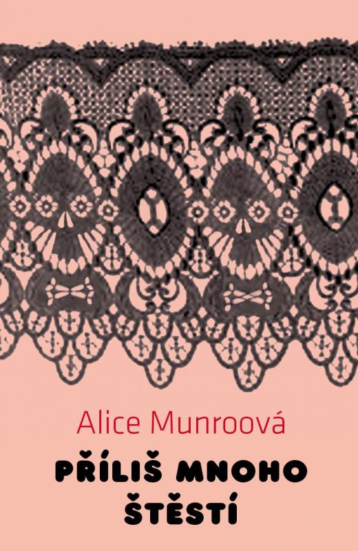 Kniha: Příliš mnoho štěstí - Alice Munroová
