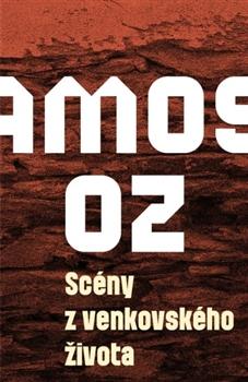 Kniha: Scény z venkovského života - Amos Oz