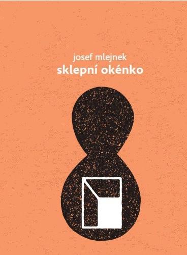 Kniha: Sklepní okénko - Josef Mlejnek