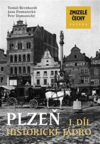 Zmizelé Čechy - Plzeň I. díl - historické jádro