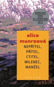 Kniha: Nepřítel, přítel, ctitel, milenec, manžel - Alice Munroová