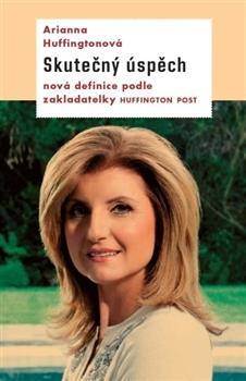 Kniha: Skutečný úspěch - Arianna Huffingtonová