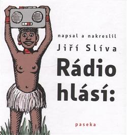 Kniha: Rádio hlásí - Jiří Slíva