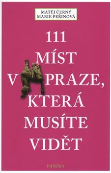 Kniha: 111 míst v Praze, která musíte vidět - Matěj Černý