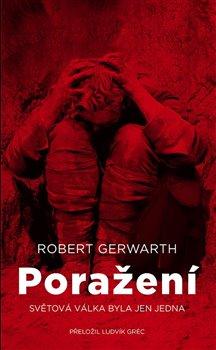 Kniha: Poražení - Gerwarth, Robert