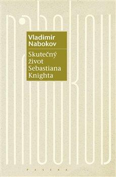 Kniha: Skutečný život Sebastiana Knighta - Nabokov, Vladimir