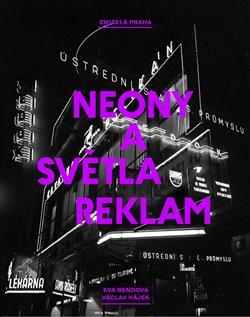 Kniha: Zmizelá Praha: Neony a světla reklam - Bendová, Eva