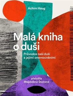 Kniha: Malá kniha o duši - Haug, Achim