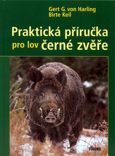 Kniha: Praktická příručka pro lov černé zvěře - Von Harling., Keil Birte, Gert G.