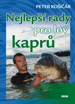 Kniha: Nejlepší rady pro lov kaprů - Peter Košičář