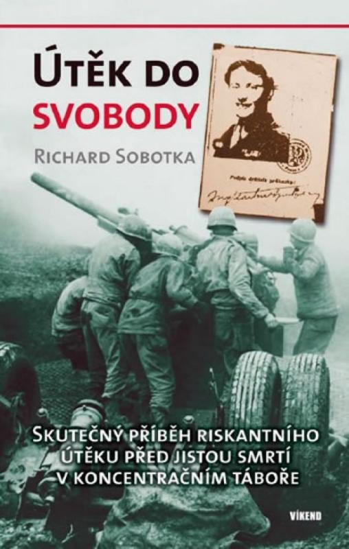 Kniha: Útěk do svobody - Skutečný příběh... - Sobotka Richard