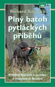 Kniha: Plný batoh pytláckých příběhů - Richard Sobotka