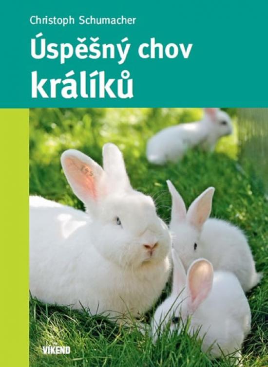 Kniha: Úspěšný chov králíků - Schumacher Christoph