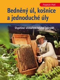 Kniha: Bedněný úl, košnice a jednoduché úly - Friedrich Pohl