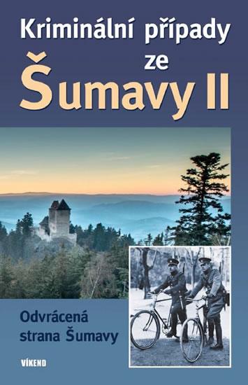 Kniha: Kriminální případy ze Šumavy II. - kolektiv autorů