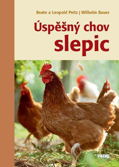 Kniha: Úspěšný chov slepic - Peitz Beate a Leopold, Bauer Wilhelm