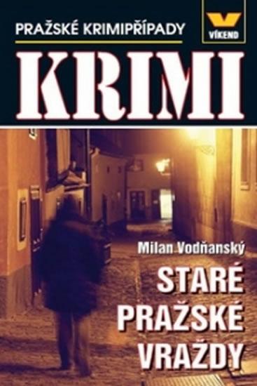 Kniha: Staré pražské vraždy - Pražské krimipřípady - Vodňanský Milan
