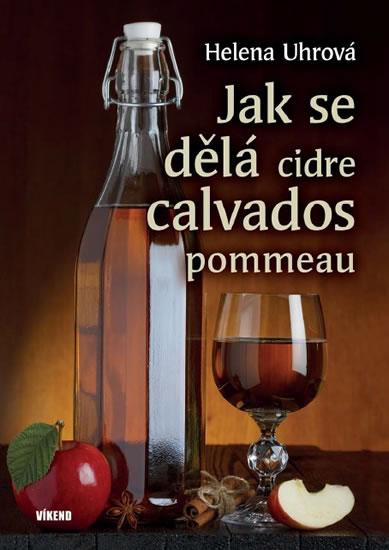 Kniha: Jak se dělá cidre, calvados, pommeau - 2.vydání - Uhrová Helena