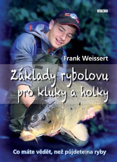 Kniha: Základy rybolovu pro kluky a holky - Co máte vědět, než půjdete na ryby - Weissert Frank