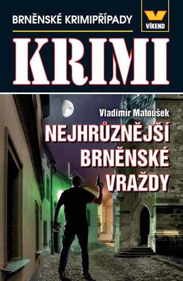 Kniha: Maxi krimi - Nejhrůznější brněnské vraždy - Matoušek Vladimír
