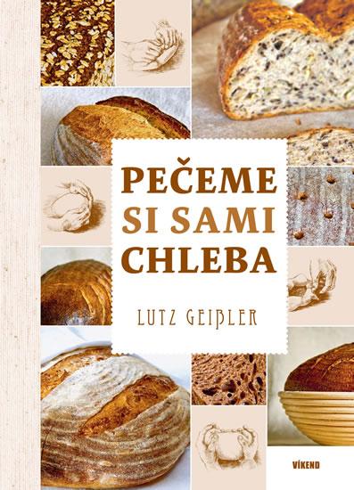 Kniha: Pečeme si sami chleba - Lutz Geisler