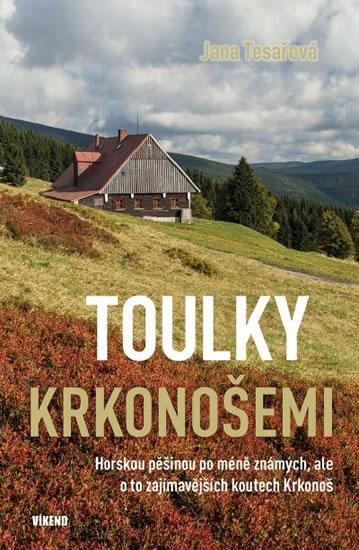 Kniha: Toulky Krkonošemi - Tesařová Jana