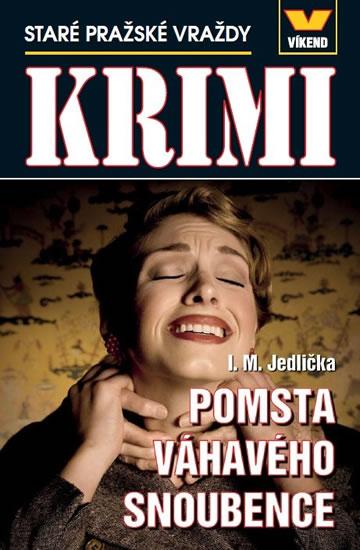 Kniha: Pomsta váhavého snoubence - Staré pražské vraždy - Jedlička I.M.