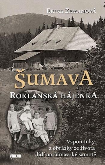 Kniha: Šumava - Roklanská hájenka - Zemanová Erika