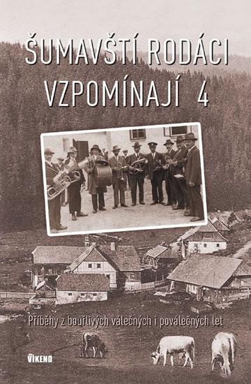 Kniha: Šumavští rodáci vzpomínají 4 - Příběhy zkolektív autorov