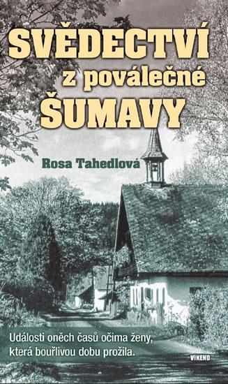Kniha: Svědectví z poválečné Šumavy - Události - Tahedlová Rosa