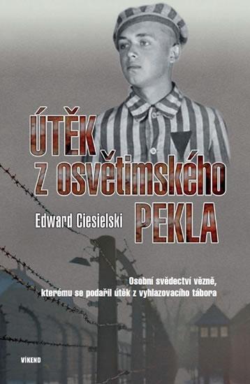 Kniha: Útěk z osvětimského pekla - Osobní svěde - Ciesielski Edward