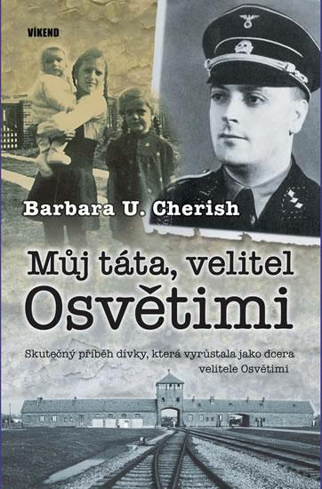 Kniha: Můj táta, velitel Osvětimi - Barbara U. Cherish