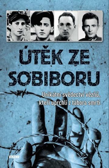 Kniha: Útěk ze Sobiboru - Unikátní svědectví vězňů, kteří uprchli z tábora smrtiautor neuvedený