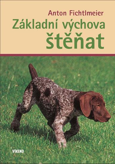 Kniha: Základní výchova štěňat - Anton Fichtlmeier