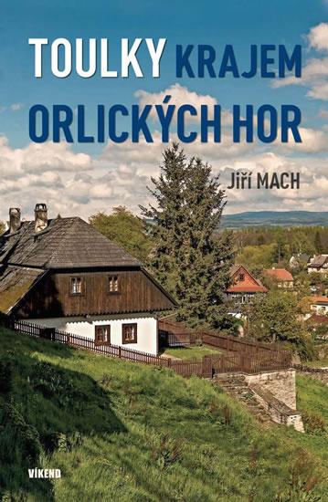 Kniha: Toulky krajem Orlických hor - Jiří Mach