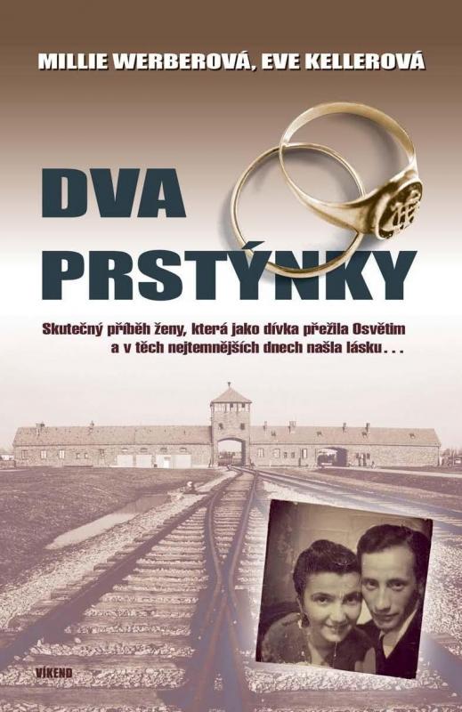 Kniha: Dva prstýnky - Skutečný příběh ženy, která jako dívka přežila Osvětim a v těch nejtemnějších dnech našla lásku… - Werberová, Eve Kellerová Millie