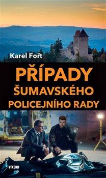 Kniha: Případy šumavského policejního rady - Karel Fořt