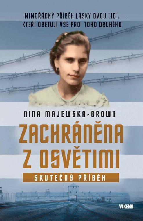 Kniha: Zachráněna z Osvětimi - Mimořádný příběh lásky dvou lidí, kteří obětují vše pro toho druhého - Majewska-Brown Nina