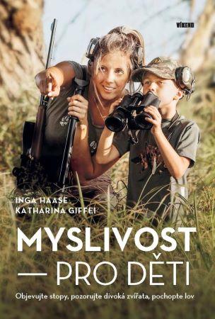 Kniha: Myslivost pro děti - Katharina Giffei