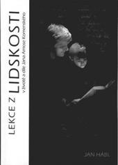 Kniha: Lekce z lidskosti v životě a díle Jana Amose Komenského - Jan Hábl