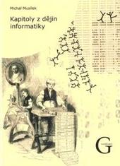 Kniha: Kapitoly z dějin informatiky - Michal Musílek