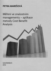 Kniha: Měření ve znalostním managementu - aplikace metody Cost Benefit Analysis - Petra Marešová