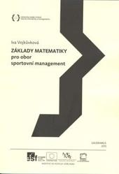 Kniha: Základy matematiky pro obor sportovní management - Iva Vojkůvková