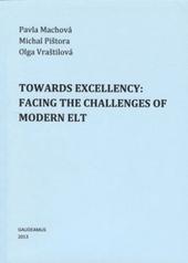 Kniha: Towards Exelllency: Facing the Challenges of Modern Elt - Olga Vraštilová