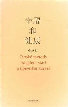 Kniha: Čínské metody oddálení stáří a upevnění zdraví - Li Guo