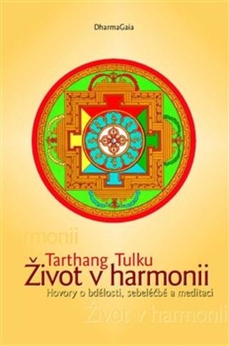 Kniha: Život v harmonii - Hovory o bdělosti, sebeléčbě a meditaci, 2. vydání - Tulku Tarthang