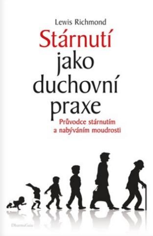 Kniha: Stárnutí jako duchovní praxe - Lewis Richmond
