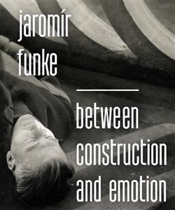 Kniha: Jaromír Funke - Between Construction and Emotion - Antonín Dufek