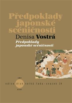Kniha: Předpoklady japonské scéničnosti - Denisa Vostrá