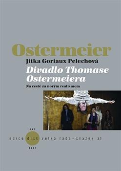 Kniha: Divadlo Thomase Ostermeiera - Jitka Goriaux Pelechová